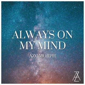 AZOMORPH - ALWAYS ON MY MIND